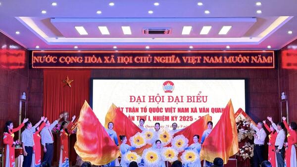 ĐẠI HỘI ỦY BAN MẶT TRẬN TỔ QUỐC VIỆT NAM XÃ VĂN QUAN, NHIỆM KỲ 2025 – 2030