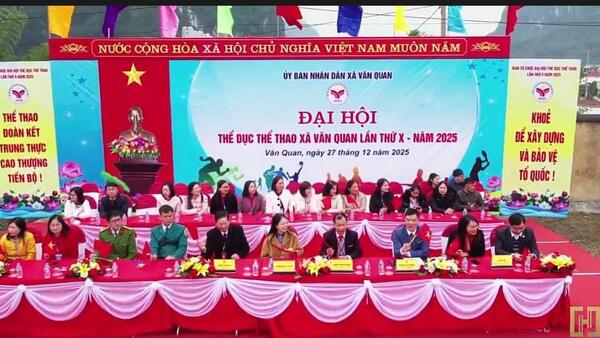 UBND XÃ VĂN QUAN TỔ CHỨC THÀNH CÔNG LỄ KHAI MẠC VÀ BẾ MẠC ĐẠI HỘI THỂ DỤC THỂ THAO XÃ VĂN QUAN LẦN THỨ X NĂM 2025